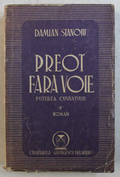 PREOT FARA VOIE - PUTEREA CUVANTULUI de DAMIAN STANOIU , 1943
