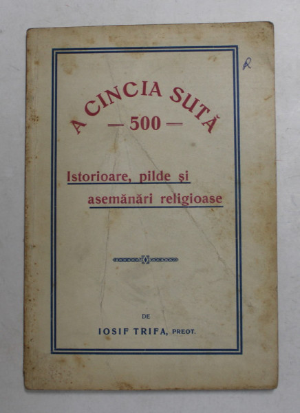 PREOT IOSIF TRIFA  - A CINCIA SUTA - 100  ISTORIOARE , PILDE SI ASEMANARI RELIGIOASE , 1934