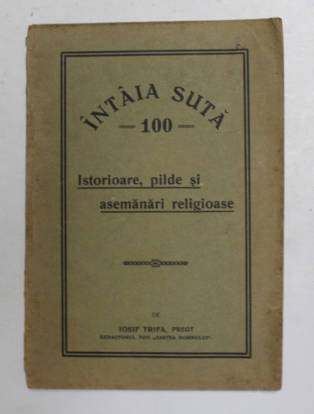 PREOT IOSIF TRIFA  - INTAIA SUTA - 100  ISTORIOARE , PILDE SI ASEMANARI RELIGIOASE , 1933
