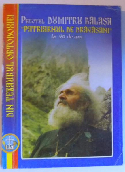 PREOTUL DUMITRU BALASA - '' PATRIARHUL DE LA DRAGASANI '' LA 90 DE ANI - DOCUMENTAR SELECTIV , 2001