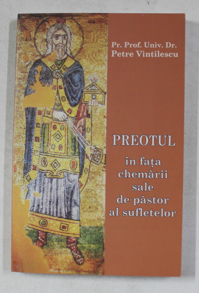 PREOTUL IN FATA CHEMARII SALE DE PASTOR AL SUFLETELOR de PETRE  VINTILESCU , 2007 , PREZINTA SUBLINIERI