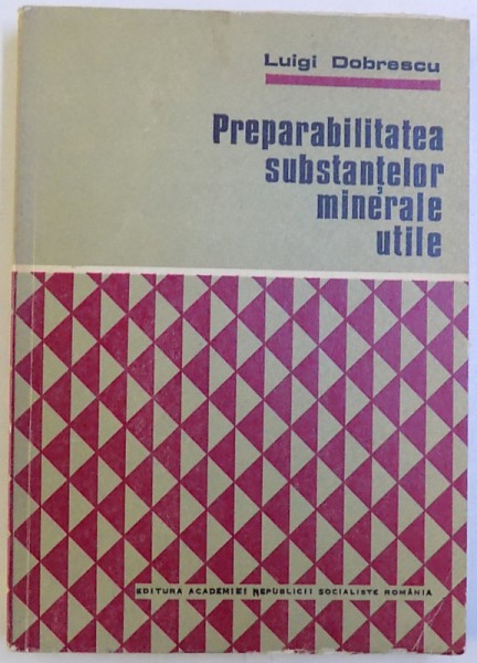 PREPARABILITATEA SUBSTANTELOR MINERALE UTILE de LUIGI DOBRESCU , 1978