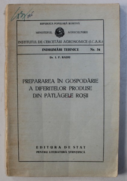 PREPARAREA IN GOSPODARIE A DIFERITELOR PRODUSE DIN PATLAGELE ROSII de I . F . RADU , 1953