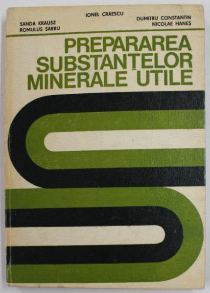 PREPARAREA SUBSTANTELOR MINERALE UTILE de IONEL CRAESCU ...NICOLAE HANES , 1982