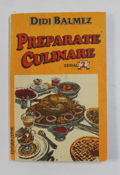 PREPARATE CULINARE ( 2) - PREPARATE DIN LEGUME , FRUCTE - FARA CARNE - DIN PESTE , SUPE , BORSURI , CIORBE de DIDI BALMEZ , 1995