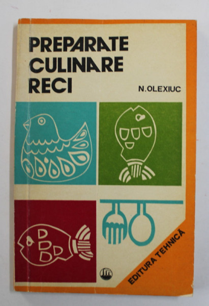 PREPARATE CULINARE RECI de N. OLEXIUC , 1976 , DEDICATIE *