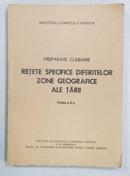 PREPARATE CULINARE, RETETE SPECIFICE DIFERITELOR ZONE GEOGRAFICE ALE TARII, Partea a II-a