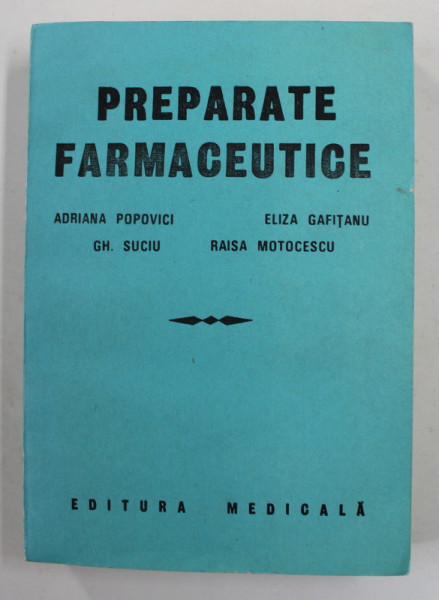 PREPARATE FARMACEUTICE de ADRIANA POPOVICI ..RAISA MOTOCESCU , 1987
