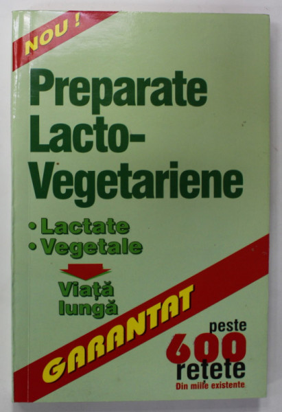 PREPARATE LACTO - VEGETARIENE , PESTE 600 RETETE , 2001