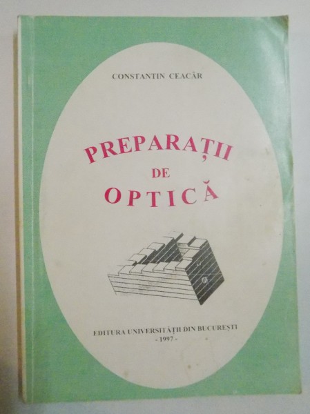 PREPARATII DE OPTICA de CONSTANTIN CEACAR , 1997