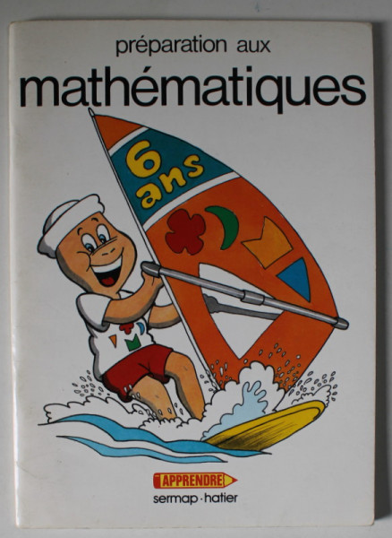 PREPARATION AUX MATHEMATIQUES , 6 ANS , par JOSETTE CHAMBLAS , illustrations CLAUDE TURIER , 1988