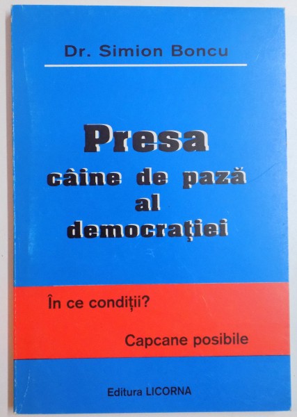 PRESA , CAINE DE PAZA AL DEMOCRATIEI de SIMION BONCU , 1998
