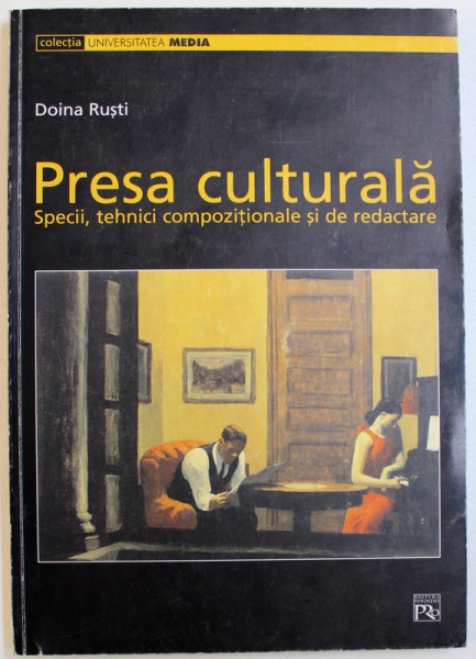 PRESA CULTURALA - SPECII , TEHNICI COMPOZITIONALE SI DE REDACTARE de DOINA RUSTI , 2002