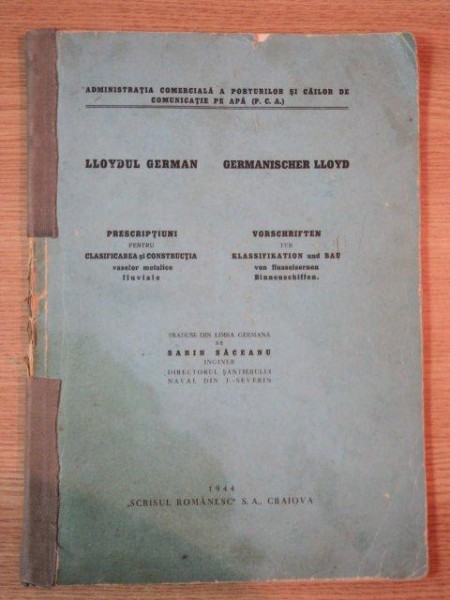 PRESCRIPTIUNI PENTRU CLASIFICAREA SI CONSTRUCTIA VASELOR METALICE FLUVIALE de LLOYDUL GERMAN , Craiova 1944