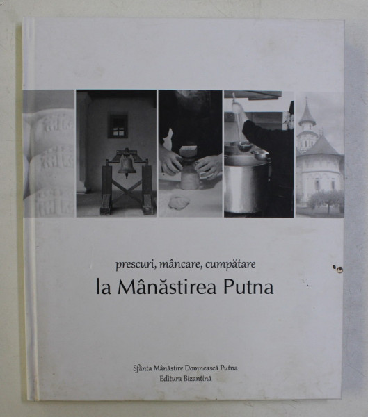 PRESCURI , MANCARE , CUMPATARE LA MANASTIREA PUTNA , editie de HRISOSTOM IEROMONAHUL si GAROAFA COMAN PRESBITERA , 2018 , PREZINTA INSEMNARI PE PAGINA DE TITLU *