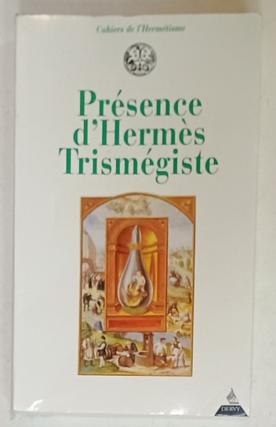 PRESENCE D 'HERMES TRISMEGISTE , CAHIERS DE L ' HERMETISME , 1988