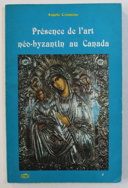 PRESENCE DE L 'ART NEO - BYZANTIN AU CANADA par ANGELA COMNENE , 1982