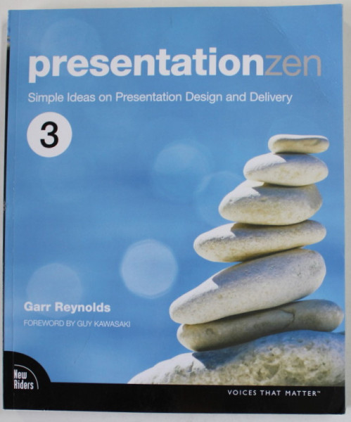 PRESENTATION ZEN , SIMPLE IDEAS ON PRESENTATION DESIGN AND DELIVERY , VOLUME 3 , by GARR REYNOLDS , 2020