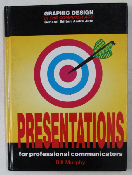 PRESENTATIONS FOR PROFESSIONAL COMMUNICATORS by BILL MURPHY , 1995