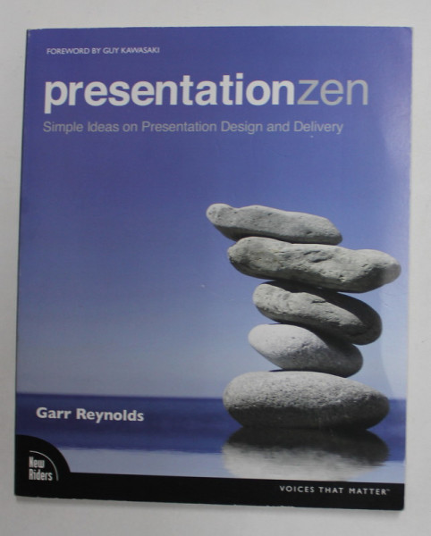 PRESENTATIONZEN - SIMPLE IDEAS ON PRESENTATION DESIGN AND DELIVERY by GARR REYNOLDS , 2008