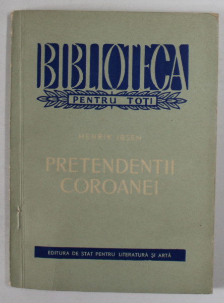 PRETENDENTII COROANEI ( OS DOMNESC ) de HENRIK IBSEN , in romaneste de ADRIAN MANIU , 1958, DEDICATIE *