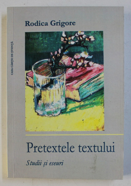 PRETEXTELE TEXTULUI - STUDII SI ESEURI de RODICA GRIGORE , 2014