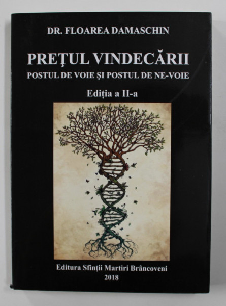 PRETUL VINDECARII - POSTUL DE VOIE SI POSTUL DE NE - VOIE de DOCTOR FLOREA DAMASCHIN , 2018