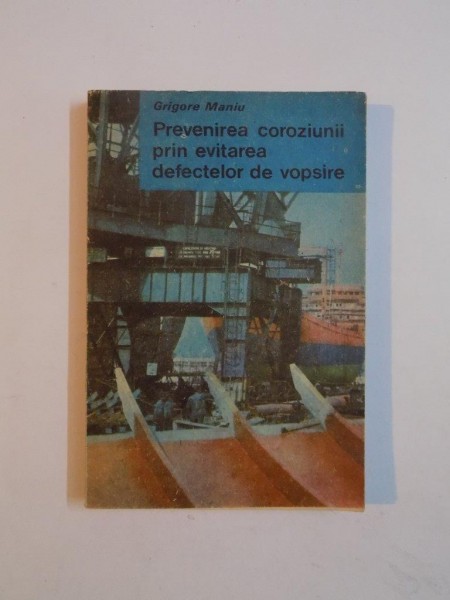 PREVENIREA COROZIUNII PRIN EVITAREA DEFECTELOR DE VOPSIRE de GRIGORE MANIU , 1978