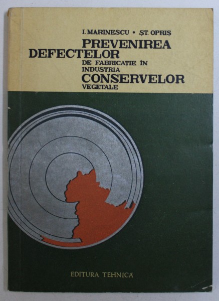 PREVENIREA DEFECTELOR DE FABRICATIE IN INDUSTRIA CONSERVELOR VEGETALE de I . MARINESCU si ST . OPRIS , 1967
