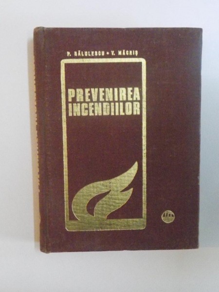 PREVENIREA INCENDIILOR , EDITIA A - 2 - A de POMPILIU BALULESCU , VALERIU MACRIS , 1979