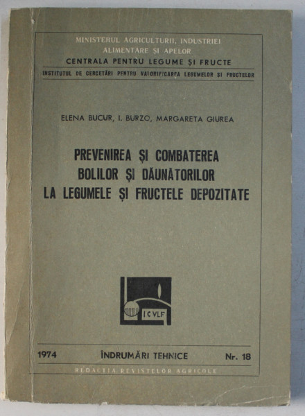 PREVENIREA SI COMBATEREA BOLILOR SI DAUNATORILOR LA LEGUMELE SI FRUCTELE DEPOZITATE de ELENA BUCUR ...MARGARETA GIUREA , 1974