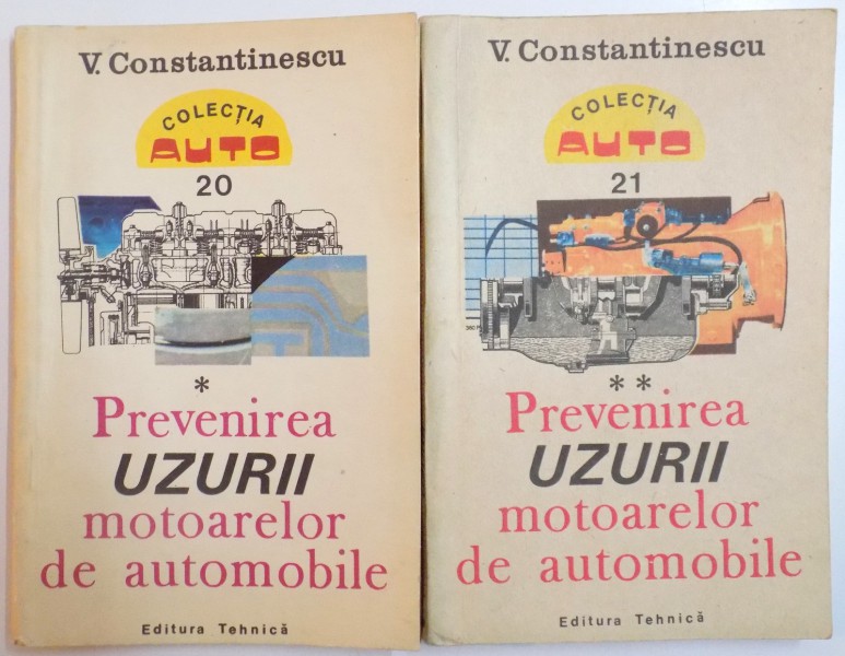 PREVENIREA UZURII MOTOARELOR DE AUTOMOBILE, VOL. I - II de V. CONSTANTINESCU, 1987