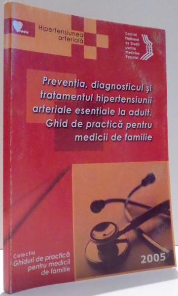 PREVENTIA , DIAGNOSTICUL SI TRATAMENTUL HIPERTENSIUNII ARTERIALE ESENTIALE A ADULTULUI de GHID DE PRACTICA PENTRU MEDICII DE FAMILIE , 2005