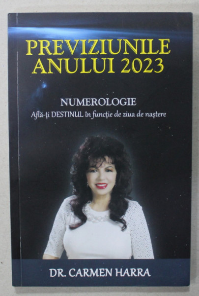 PREVIZIUNILE ANULUI 2023 , NUMEROLOGIE de DR. CARMEN HARRA , 2022