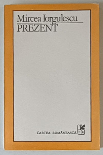 PREZENT de MIRCEA IORGULESCU , 1985 *DEDICATIE