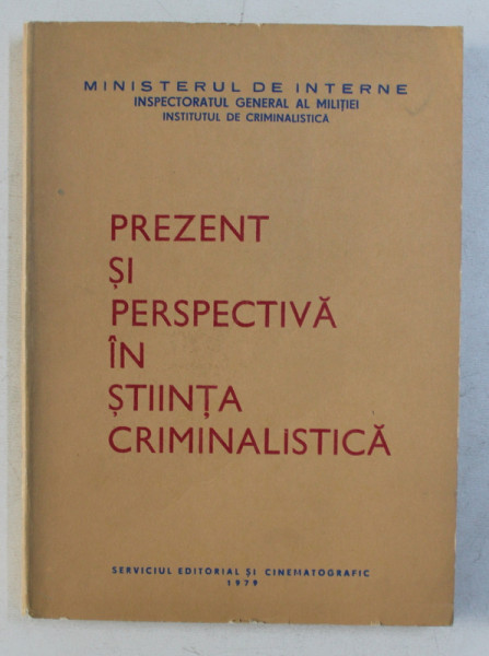 PREZENT SI PERSPECTIVA IN STIINTA CRIMINALISTICA , 1979