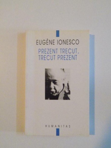 PREZENT TRECUT , TRECUT PREZENT de EUGENE IONESCO , 2002