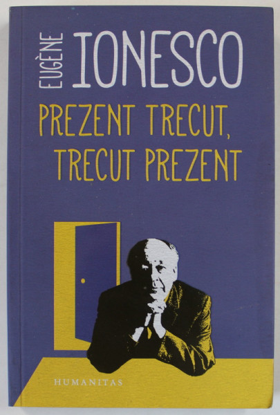 PREZENT TRECUT , TRECUT PREZENT de EUGENE IONESCO , 2018