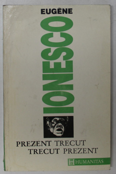 PREZENT TRECUT,TRECUT REZENT de EUGENE IONESCO  1993 ,PREZINTA HALOURI DE APA