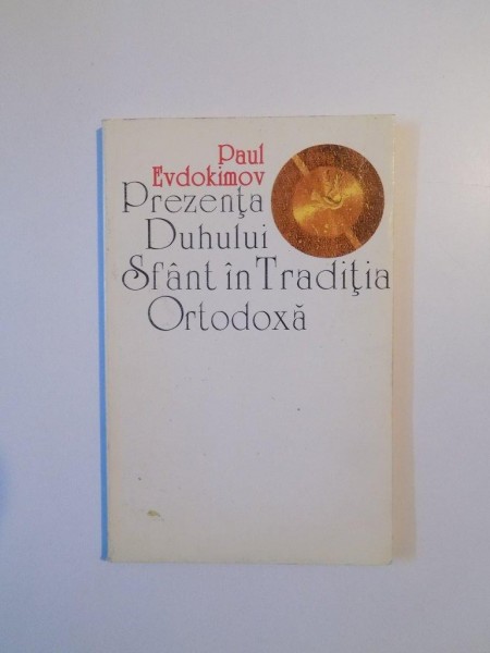PREZENTA DUHULUI SFANT IN TRADITIA ORTODOXA de PAUL EVDOKIMOV , 1995