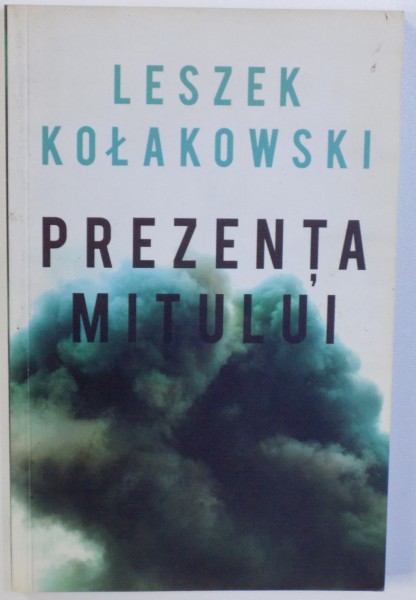 PREZENTA MITULUI de LESZEK KOLAKOWSKI , 2014