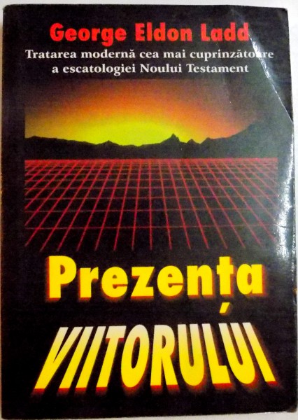 PREZENTA VIITORULUI de GEORGE ELDON LADD , 1997