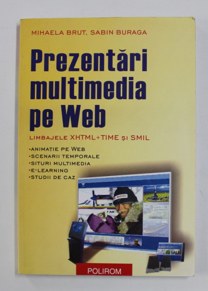 PREZENTARI MULTIMEDIA PE WEB - LIMBAJELE XHTML + TIME SI SMIL de MIHAELA BRUT si SABIN BURAGA , 2004