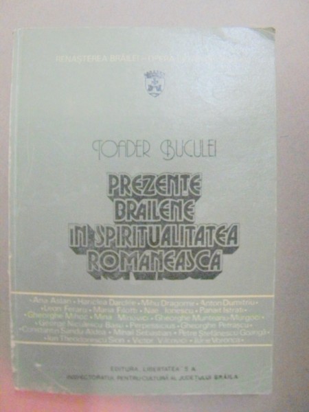 PREZENTE BRAILENE IN SPIRITUALITATEA ROMANEASCA de TOADER BUCULEI  BRAILA 1993