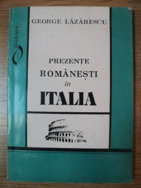 PREZENTE ROMANESTI IN ITALIA de GEORGE LAZARESCU , 1995