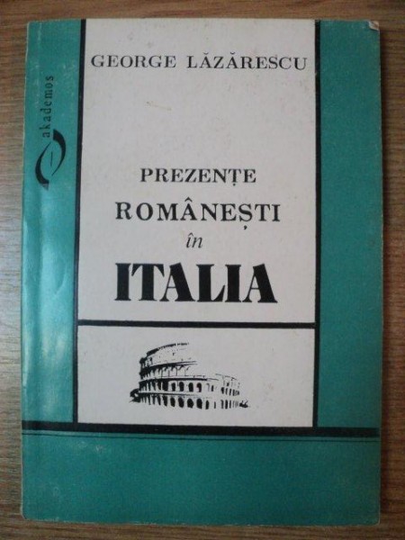 PREZENTE ROMANESTI IN ITALIA de GEORGE LAZARESCU , 1995
