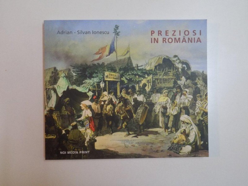 PREZIOSI IN ROMANIA de ADRIAN-SILVAN IONESCU  2003, VERSIUNE ROMANA SI ENGLEZA