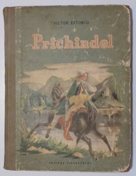 PRICHINDEL de VICTOR EFTIMIU , Ilustratii de MARCELA CORDESCU , 1953