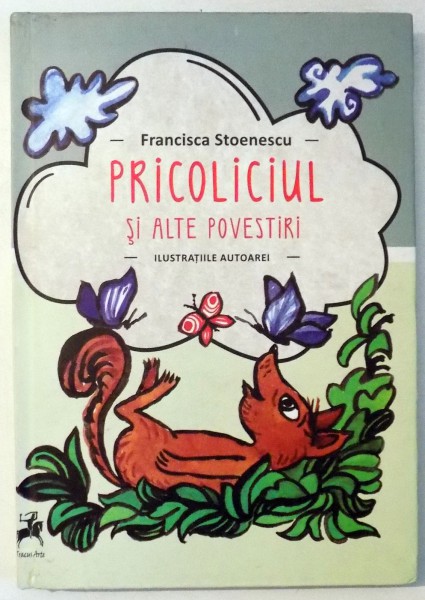 PRICOLICIUL SI ALTE POVESTIRI de FRANCISCA STOENESCU , 2012 *MIC DEFECT PAGINA DE TITLU
