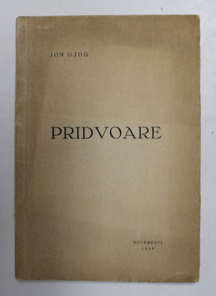 PRIDVOARE , versuri de ION OJOG , 1929 , DEDICATIE *